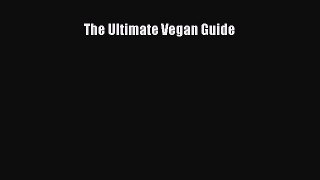 Read The Ultimate Vegan Guide Ebook