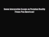 Read Seven Interpretive Essays on Peruvian Reality (Texas Pan American) Ebook Online