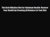 [PDF] The Acid-Alkaline Diet for Optimum Health: Restore Your Health by Creating pH Balance