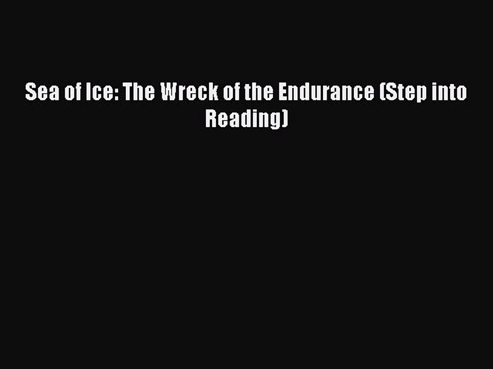 Read Sea of Ice: The Wreck of the Endurance (Step into Reading) Ebook Free