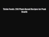 Read Thrive Foods: 200 Plant-Based Recipes for Peak Health Ebook