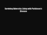 Read Surviving Adversity: Living with Parkinson's Disease Ebook Free
