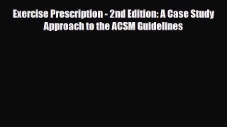 Read ‪Exercise Prescription - 2nd Edition: A Case Study Approach to the ACSM Guidelines‬ Ebook