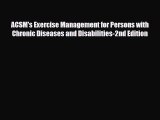 Read ‪ACSM's Exercise Management for Persons with Chronic Diseases and Disabilities-2nd Edition‬