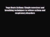 Download ‪Yoga Beats Asthma: Simple exercises and breathing techniques to relieve asthma and