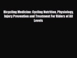 Read ‪Bicycling Medicine: Cycling Nutrition Physiology Injury Prevention and Treatment For