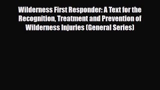 Read ‪Wilderness First Responder: A Text for the Recognition Treatment and Prevention of Wilderness‬