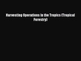 PDF Harvesting Operations in the Tropics (Tropical Forestry) Free Books