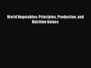 PDF World Vegetables: Principles Production and Nutritive Values Free Books