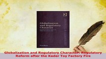 PDF  Globalization and Regulatory Character Regulatory Reform after the Kader Toy Factory Fire Download Full Ebook