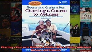 Read  Charting a Course to Wellness Creative Ways of Living with Heart Disease and Diabetes  Full EBook