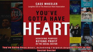Read  Youve Gotta Have Heart Achieving Purpose Beyond Profit in the Social Sector  Full EBook