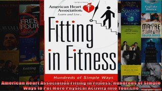 Read  American Heart Association Fitting in Fitness Hundreds of Simple Ways to Put More  Full EBook