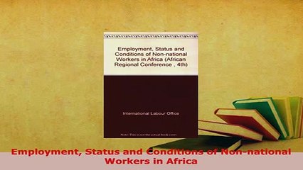 Download  Employment Status and Conditions of Nonnational Workers in Africa Read Online