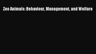 Download Zoo Animals: Behaviour Management and Welfare Free Books