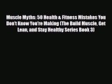 Read ‪Muscle Myths: 50 Health & Fitness Mistakes You Don't Know You're Making (The Build Muscle