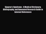 Read Sjogren's Syndrome - A Medical Dictionary Bibliography and Annotated Research Guide to