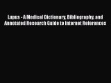 Read Lupus - A Medical Dictionary Bibliography and Annotated Research Guide to Internet References