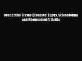 Download Connective Tissue Diseases: Lupus Scleroderma and Rheumatoid Arthritis PDF Online