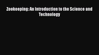 Download Zookeeping: An Introduction to the Science and Technology Free Books
