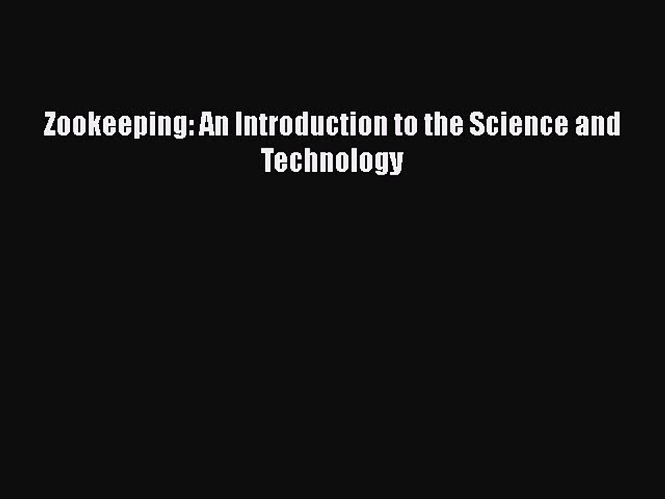 Download Zookeeping: An Introduction to the Science and Technology Free Books