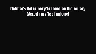 Download Delmar's Veterinary Technician Dictionary (Veterinary Technology) Free Books