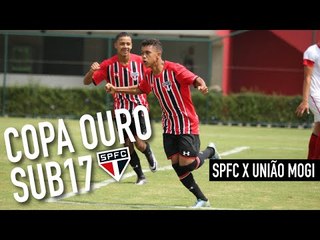 SPFC 3 X 1 UNIÃO MOGI - QUARTAS DE FINAL COPA OURO SUB 17 | SPFCTV