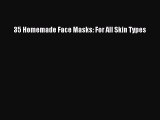 Read 35 Homemade Face Masks: For All Skin Types PDF Free