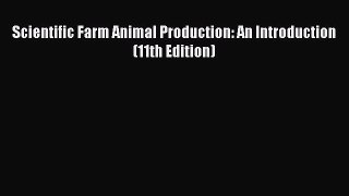 Download Scientific Farm Animal Production: An Introduction (11th Edition) Free Books
