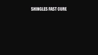 Read SHINGLES FAST CURE PDF Online