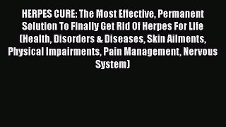Download HERPES CURE: The Most Effective Permanent Solution To Finally Get Rid Of Herpes For