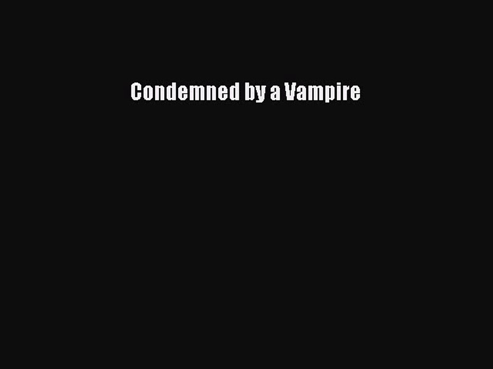 Read Condemned by a Vampire Ebook Free