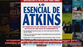 Read  Lo Esencial de Atkins Un programa de dos semanas para comenzar un estilo de vida bajo en  Full EBook