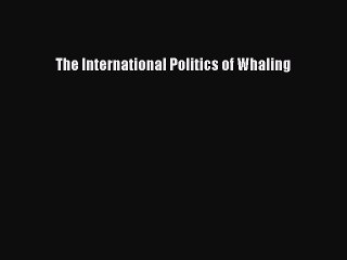 Discover the Global Politics of Whaling 🌊 – Free Ebook Download