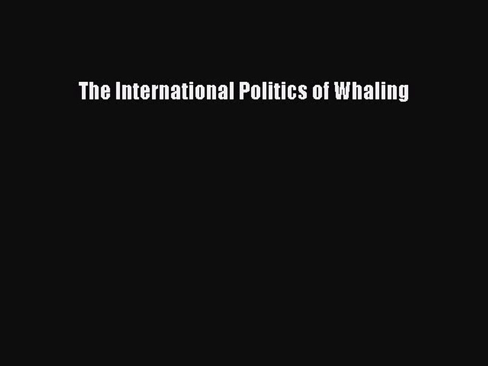 PDF The International Politics of Whaling Free Books