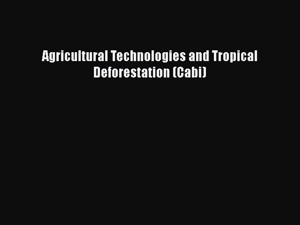 Download Agricultural Technologies and Tropical Deforestation (Cabi) Free Books