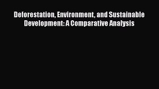 Download Deforestation Environment and Sustainable Development: A Comparative Analysis  Read