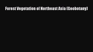 Download Forest Vegetation of Northeast Asia (Geobotany)  EBook