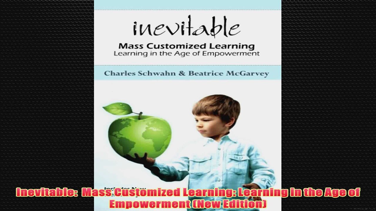 Free   Inevitable  Mass Customized Learning Learning in the Age of Empowerment New Edition Read Download