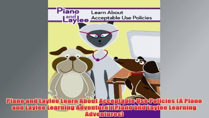 Free   Piano and Laylee Learn About Acceptable Use Policies A Piano and Laylee Learning Read Download