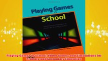Free   Playing Games in School Video Games and Simulations for Primary and Secondary Education Read Download