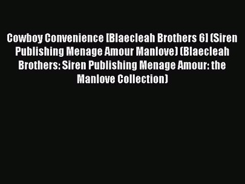 Read Cowboy Convenience [Blaecleah Brothers 6] (Siren Publishing Menage Amour Manlove) (Blaecleah