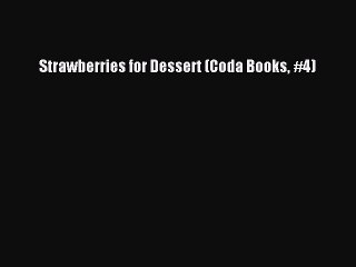 Read Strawberries for Dessert (Coda Books #4) Ebook Free