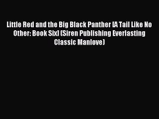 Read Little Red and the Big Black Panther [A Tail Like No Other: Book Six] (Siren Publishing