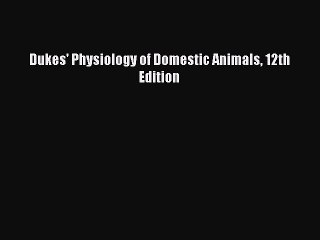 PDF Dukes' Physiology of Domestic Animals 12th Edition Free Books