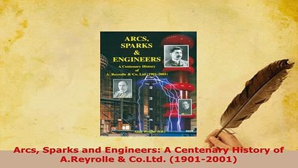 PDF  Arcs Sparks and Engineers A Centenary History of AReyrolle  CoLtd 19012001 Read Full Ebook