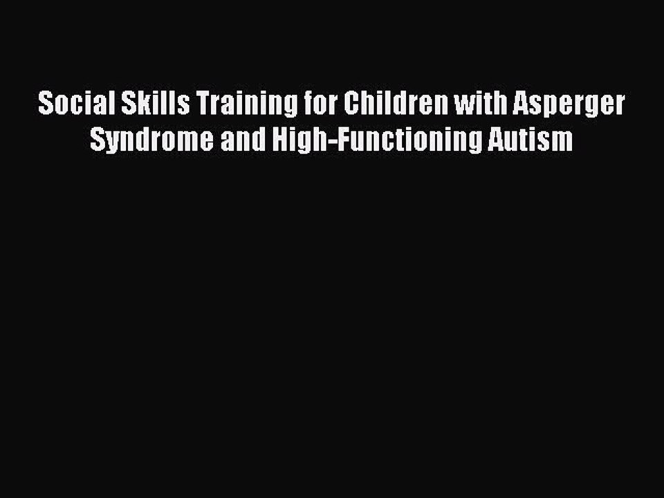 Read Social Skills Training for Children with Asperger Syndrome and High-Functioning Autism