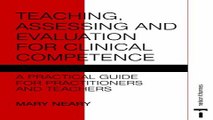 Download Teaching  Assessing and Evaluation for Clinical Competence  A Practical Guide for