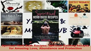 PDF  Spiritual Herb Bath Recipes Spiritual Bathing Recipes for Amazing Love Abundance and Download Full Ebook
