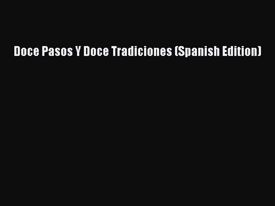 Read Doce Pasos Y Doce Tradiciones (Spanish Edition) Ebook Free